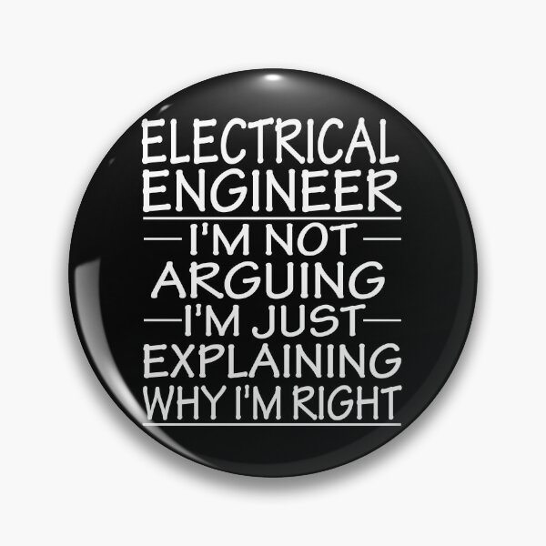 Item preview, electrical engineer i'm not arguing i'm just explaining why i'm right: funny electrical engineer present designed and sold by alaechamlal.