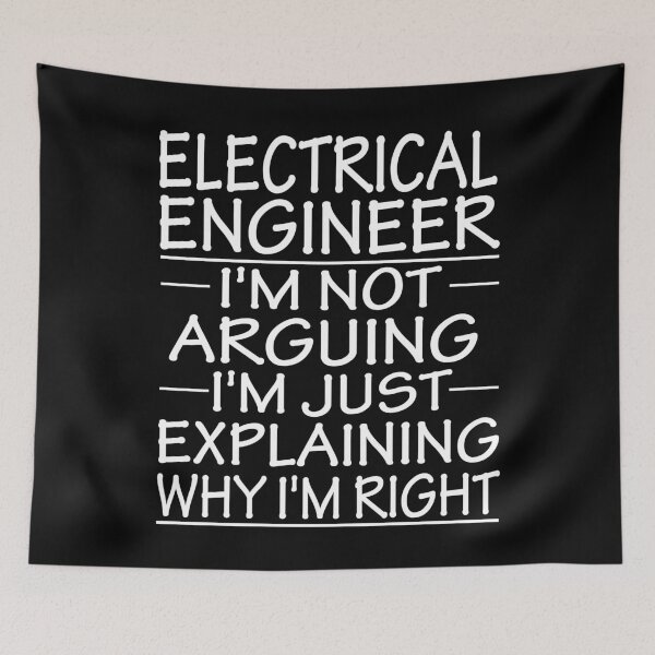 Item preview, electrical engineer i'm not arguing i'm just explaining why i'm right: funny electrical engineer present designed and sold by alaechamlal.