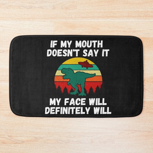 Item preview,  If my Mouth doesnt say it my face definitely will (T-rex & Alien) designed and sold by UnboundFull.