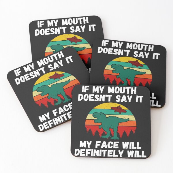 Item preview,  If my Mouth doesnt say it my face definitely will (T-rex & Alien) designed and sold by UnboundFull.