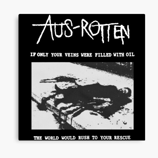 Aus-Rotten - If Only Your Veins Were Filled With Oil Canvas Print
