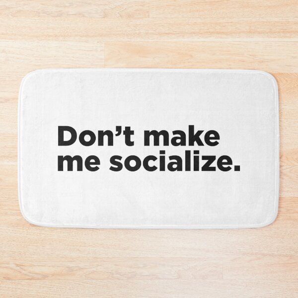 Item preview, Don't Make Me Socialize. designed and sold by Memefy.