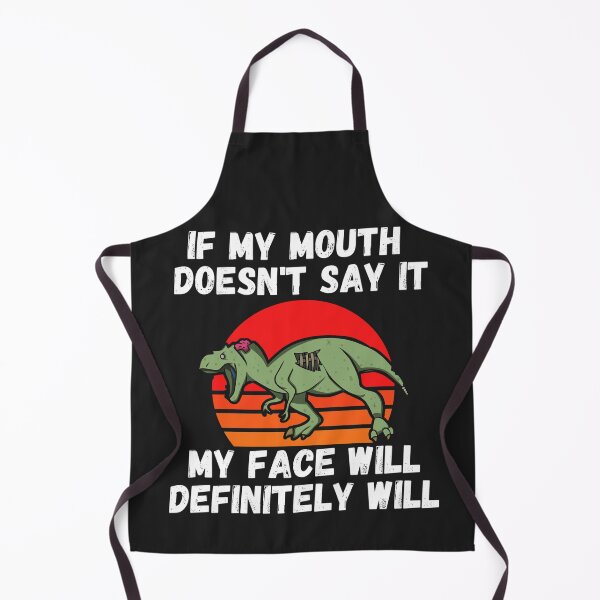 Item preview, If my Mouth doesnt say it my face definitely will (T-rex) designed and sold by UnboundFull.