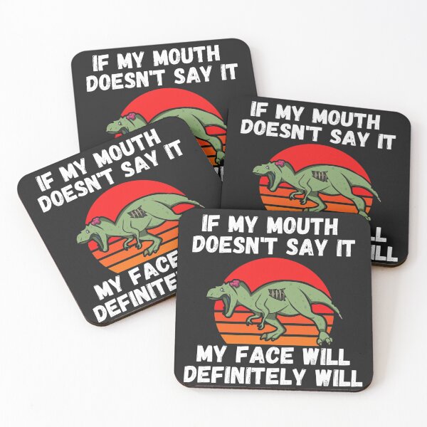 Item preview, If my Mouth doesnt say it my face definitely will (T-rex) designed and sold by UnboundFull.