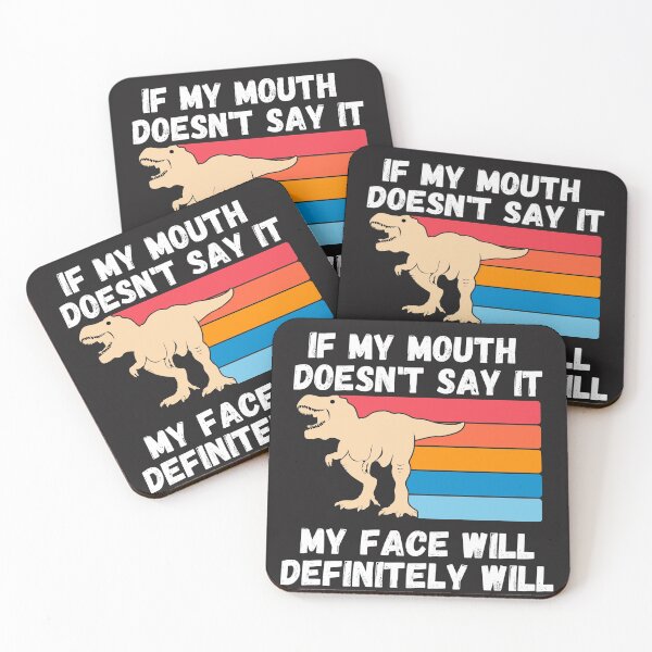 Item preview,  If my Mouth doesnt say it my face definitely will (T-rex) designed and sold by UnboundFull.