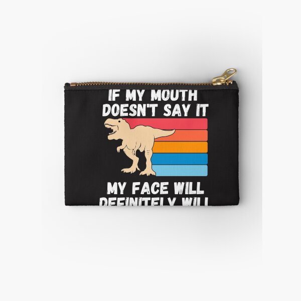 Item preview,  If my Mouth doesnt say it my face definitely will (T-rex) designed and sold by UnboundFull.