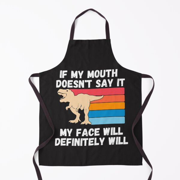 Item preview,  If my Mouth doesnt say it my face definitely will (T-rex) designed and sold by UnboundFull.