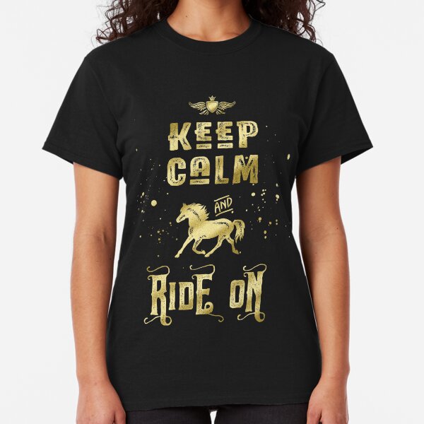 Keep Calm and Ride On Gold Horse Typography Classic T-Shirt