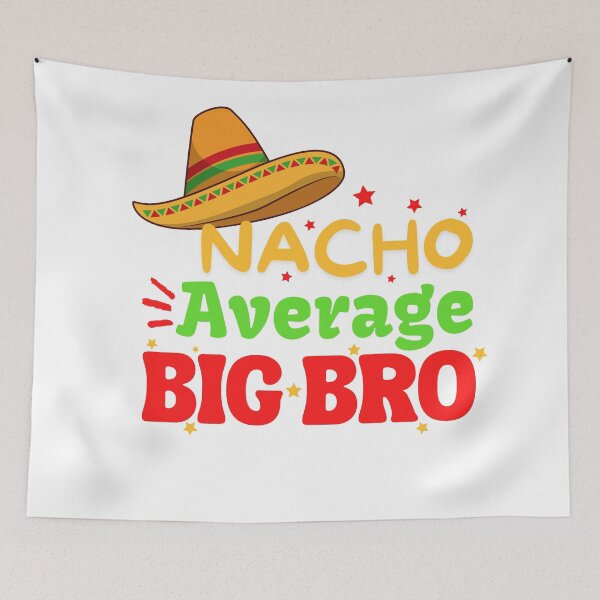 Item preview, Nacho Average Big Bro designed and sold by Trndii.