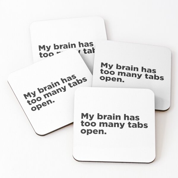Item preview, My Brain Has Too Many Tabs Open. designed and sold by Memefy.