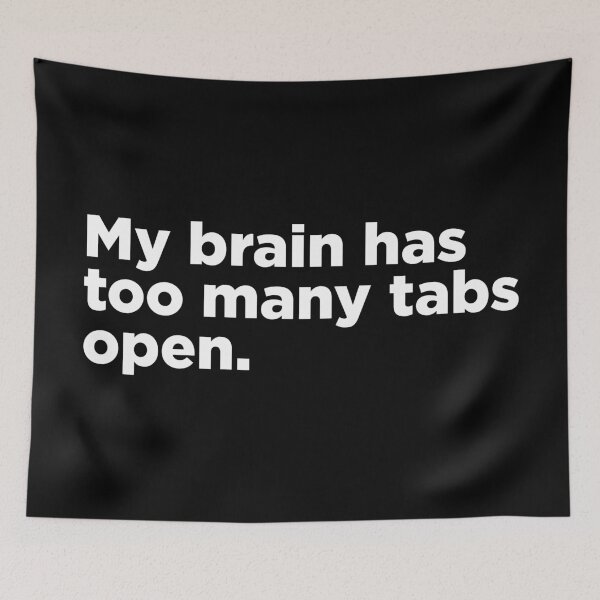 Item preview, My Brain Has Too Many Tabs Open. 2 designed and sold by Memefy.