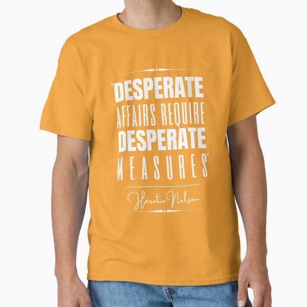 Aperçu de l'œuvre Citation historique d'Horatio Nelson - "Les affaires désespérées nécessitent des mesures désespérées." créée et vendue par QuoteActually.