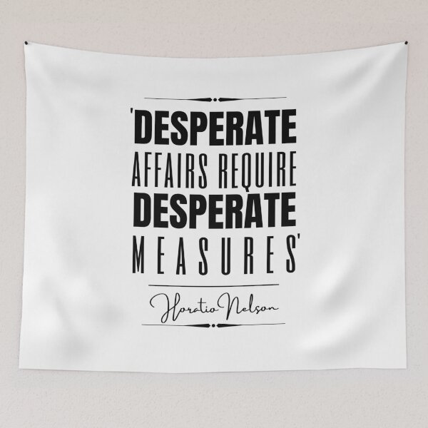 Item preview, Horatio Nelson Historical Quote- “Desperate affairs require desperate measures.” designed and sold by QuoteActually.