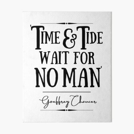 Item preview, Geoffrey Chaucer Historical Quote- “Time and tide wait for no man.” designed and sold by QuoteActually.