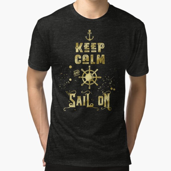 Keep Calm and Sail On Gold Helm Anchor Typography Tri-blend T-Shirt
