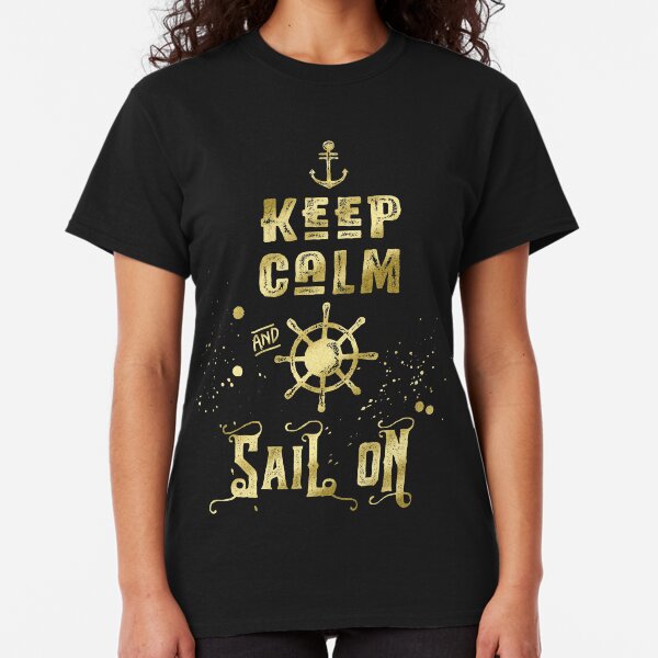 Keep Calm and Sail On Gold Helm Anchor Typography Classic T-Shirt