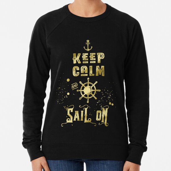 Keep Calm and Sail On Gold Helm Anchor Typography Lightweight Sweatshirt
