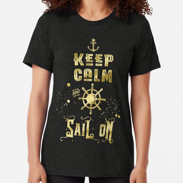Keep Calm and Sail On Gold Helm Anchor Typography Tri-blend T-Shirt