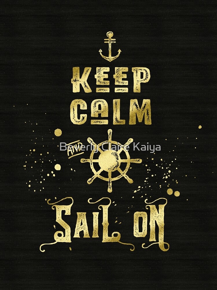 Keep Calm and Sail On Gold Helm Anchor Typography by beverlyclaire