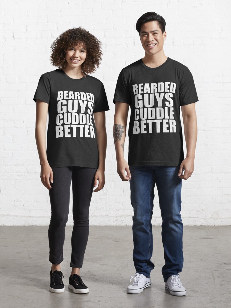 bearded guys cuddle better shirt