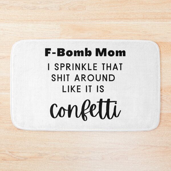 Item preview, F-Bomb Mom - Sprinkle That Like Confetti designed and sold by justjen86.
