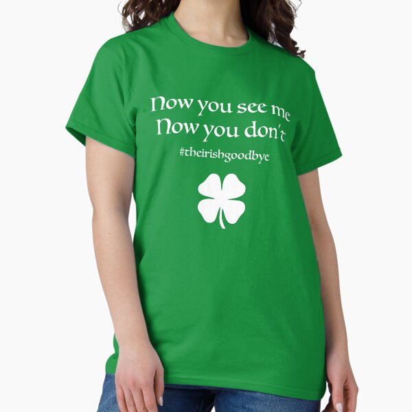 Item preview, Now you see me, Now you don't. The Irish Goodbye designed and sold by SmokeyRidge.