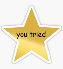 you tried gold star Sticker