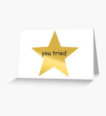 you tried gold star Greeting Card