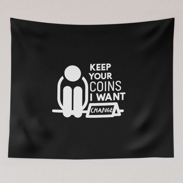 Item preview, Keep your coins I want change designed and sold by sunnyxvibesss.