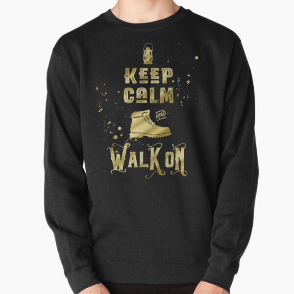 Keep Calm and Walk On Gold Hiking Boot Typography Pullover Sweatshirt
