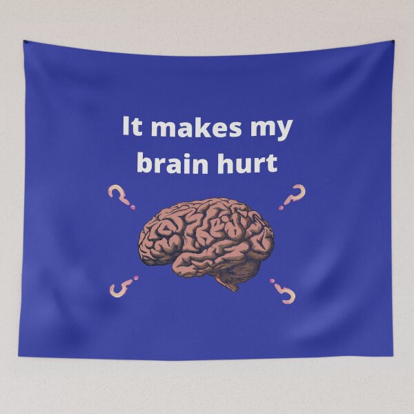 Item preview, It Makes My Brain Hurt designed and sold by Teepocalypse.