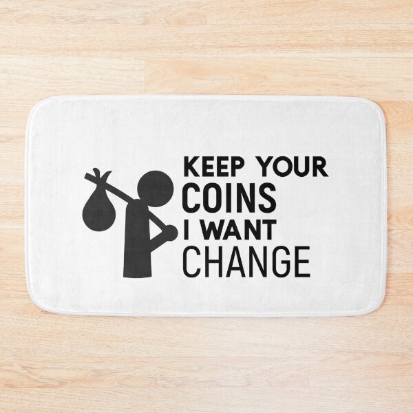 Item preview, Keep your coins I want change designed and sold by sunnyxvibesss.