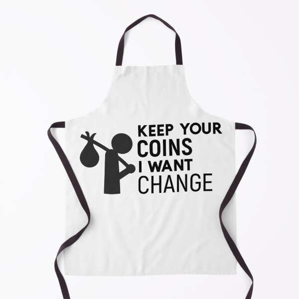 Item preview, Keep your coins I want change designed and sold by sunnyxvibesss.