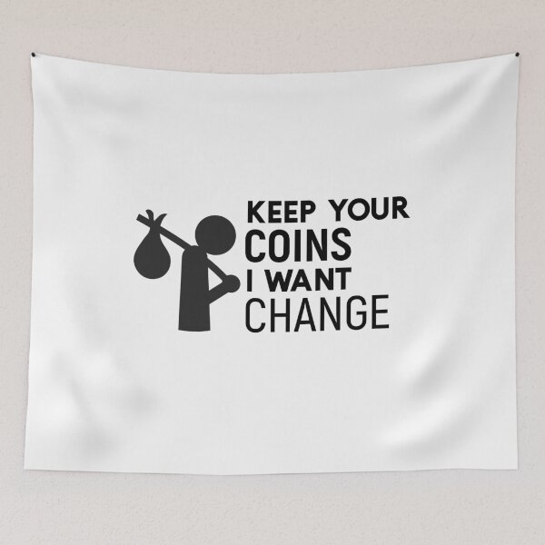 Item preview, Keep your coins I want change designed and sold by sunnyxvibesss.