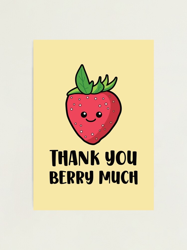 thank-you-berry-much-funny-strawberry-fruit-photographic-print-for-sale-by-keeleypost-redbubble for Thank You Berry Much Free Printable Thank You Berry Much - Funny Strawberry Fruit