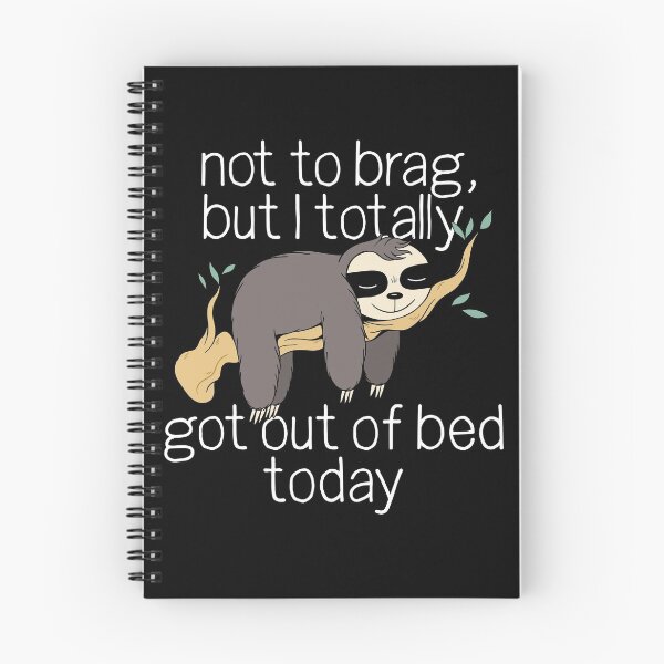 Item preview, Not To Brag But I Totally Got Out Of Bed Today Lazy Sloth Gear designed and sold by DynamicDesign.