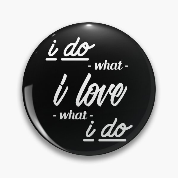 Item preview, I Do What I Love, I Love What I Do designed and sold by YOYOCollection.