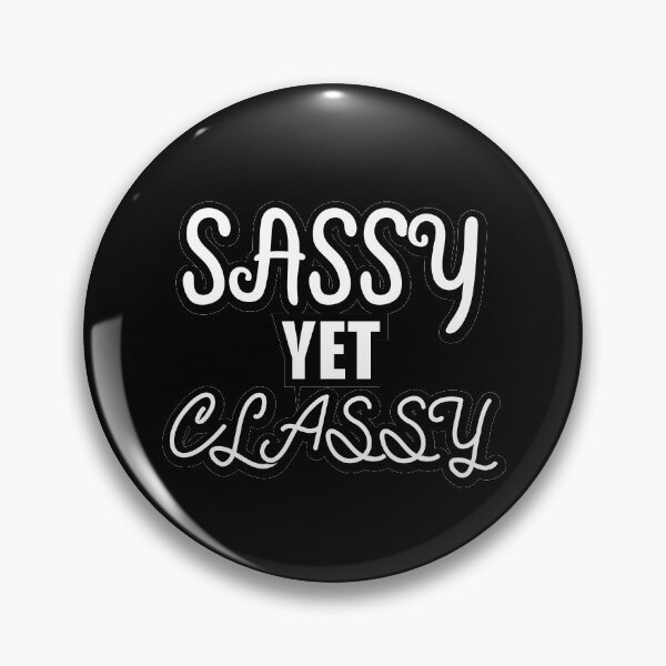 Item preview, Sassy Yet Classy designed and sold by Totaldannation.