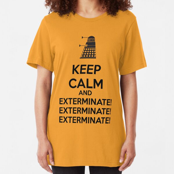 Keep calm and exterminate Slim Fit T-Shirt