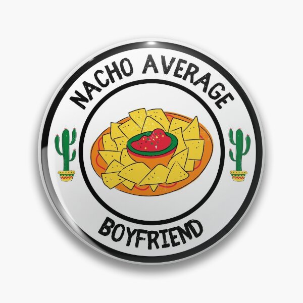 Item preview, Nacho Average Boyfriend designed and sold by Krysanthe.