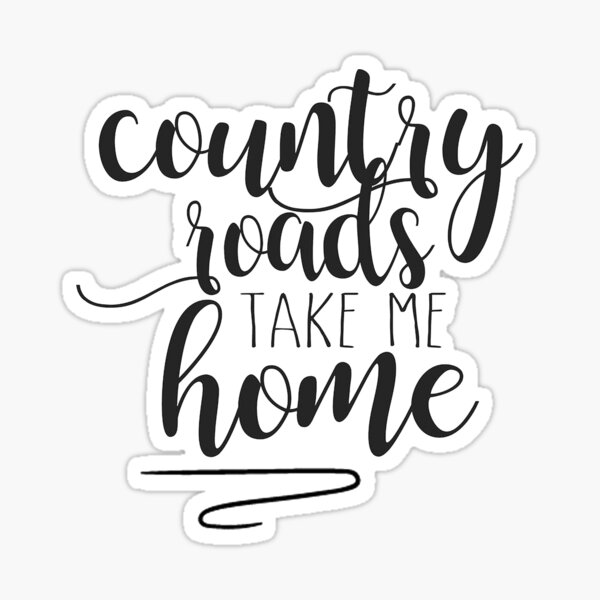 Clear or Glitter Sticker Sticker A12 Country Roads Take Me Home watercolor PRINTED vinyl sticker White