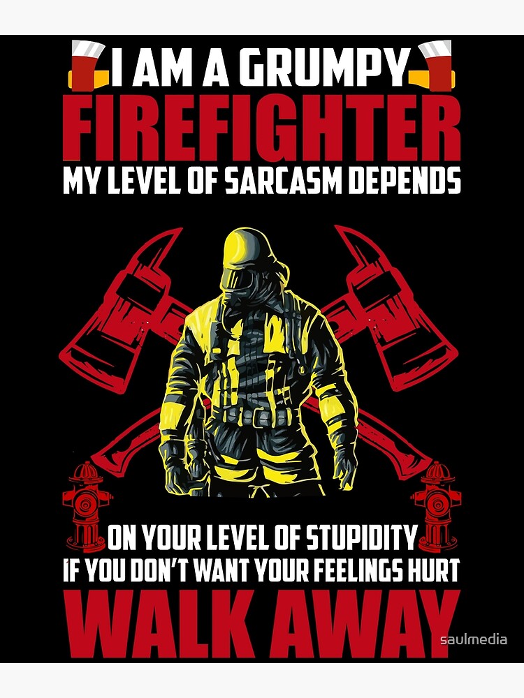 "Funny Fire Department Saying Gift Firefighter" Poster for Sale by
