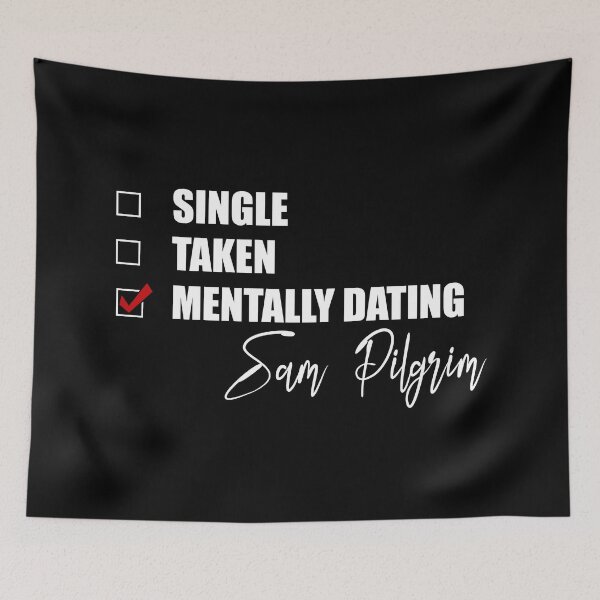 Item preview, Mentally Dating Sam Pilgrim designed and sold by Bend-The-Trendd.