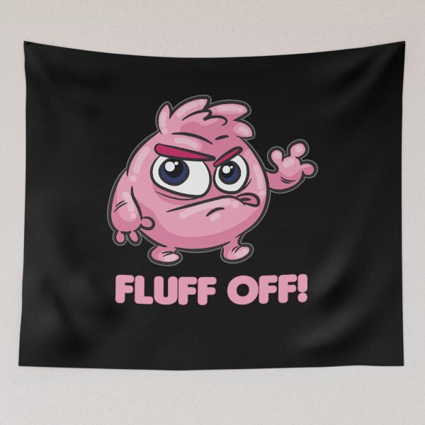 Item preview, Fluff Off designed and sold by Moonpie90.