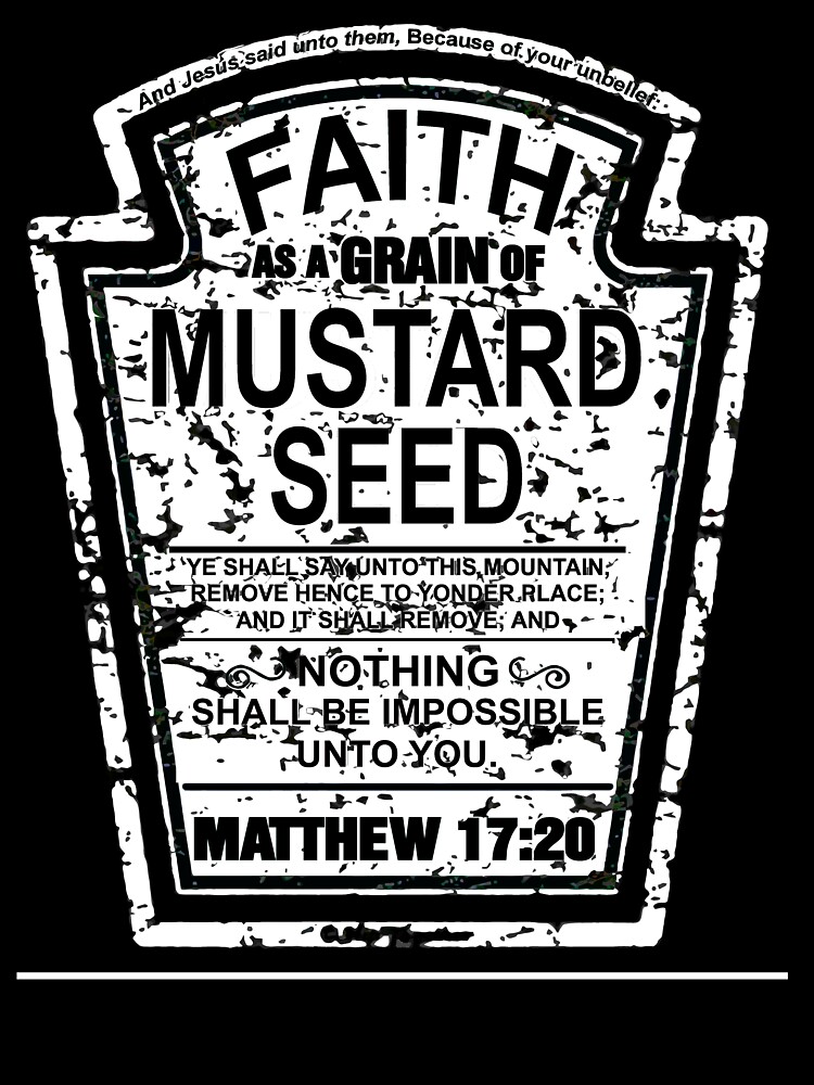 Faith As A Grain Of Mustard Seed Christian Parody T-Shirt Faith As A Grain Of Mustard Seed Christian Parody T-Shirt