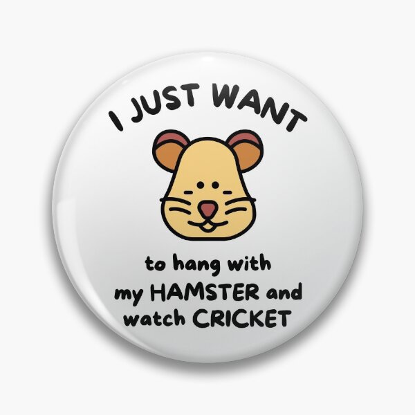 Item preview, I just want to hang with my hamster and watch cricket designed and sold by TheGreenGoat.