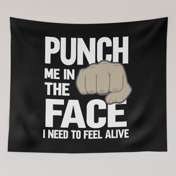 Item preview, Punch me in the face i need to feel alive designed and sold by plussorn.