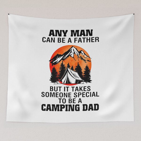 Item preview, Any Man Can Be A Father But To Be A Camping Dad designed and sold by GilmoPollard88.