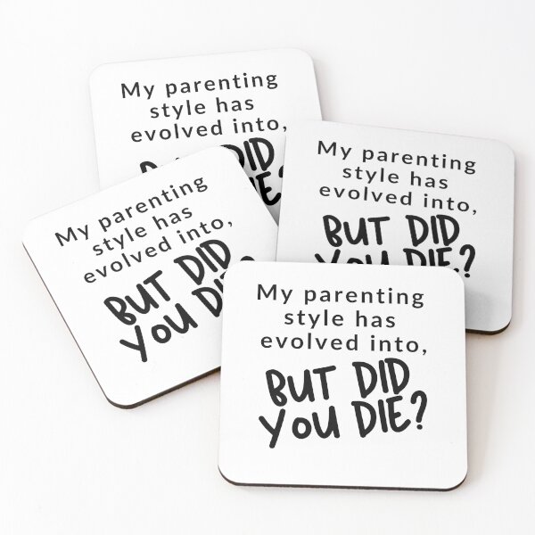 Item preview, Parenting Style has Evolved into But Did You Die? designed and sold by justjen86.