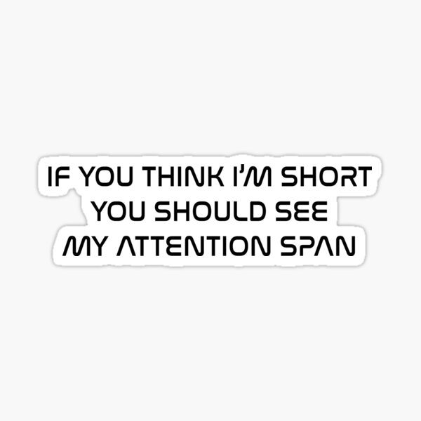 Item preview, if you think i'm short you should see my attention span  designed and sold by Tiboga19.